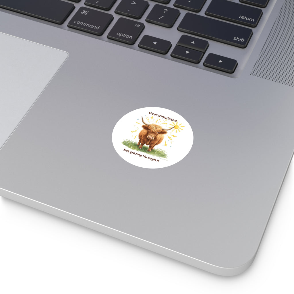 Overstimulated But Grazing Sticker Cozy Highland Cow Vinyl Sticker